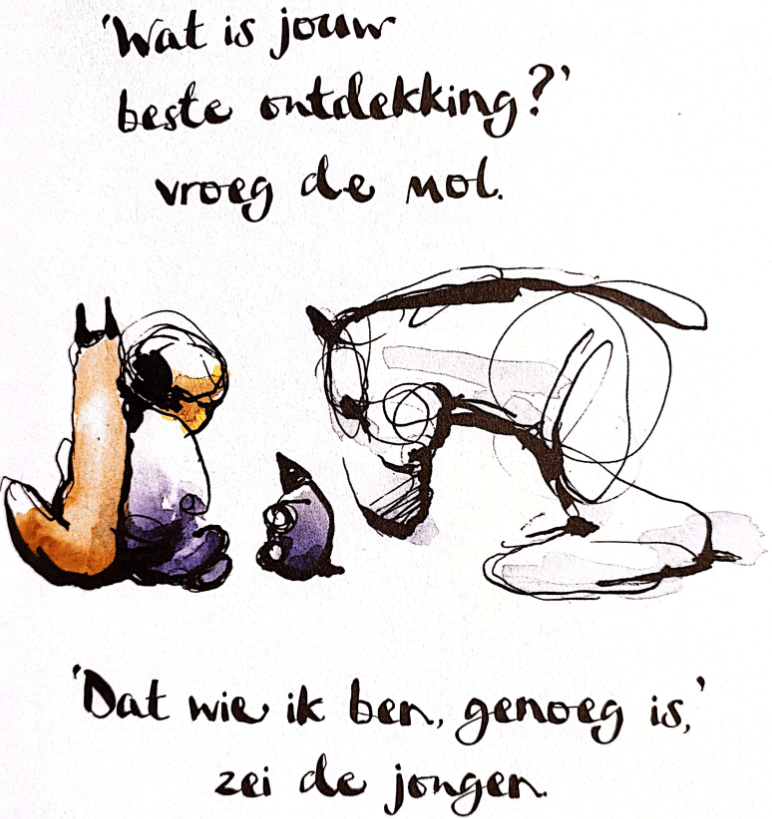 Illustratie van een jongen, mol, vos en paard. Wat is jouw beste ontdekking? vroeg de mol. Dat wie ik ben, genoeg is, zei de jongen.